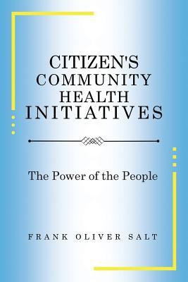 Citizen's Community Health Initiatives(English, Paperback, Salt Frank Oliver)