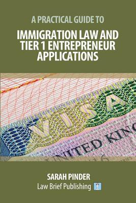 A Practical Guide to Immigration Law and Tier 1 Entrepreneur Applications(English, Paperback, Pinder Sarah)