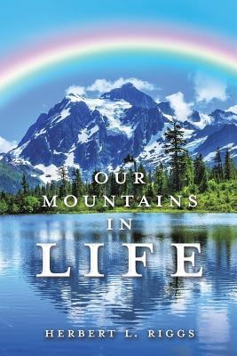 Our Mountains in Life(English, Paperback, Riggs Herbert L)