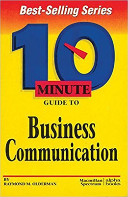 10 Minute Guide to Business Communication PB(English, Paperback, Olderman R M)