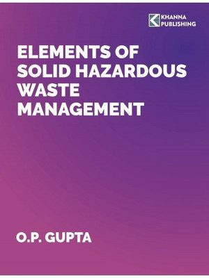 Elements of Solid Hazardous Waste and Management | AICTE Recommended(English, Paperback, Gupta O.P.)