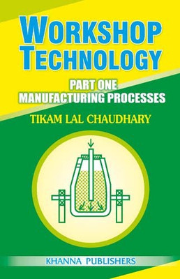 Workshop Technology Part One Manufacturing Processes(English, Paperback, T.L. Chaudhary)