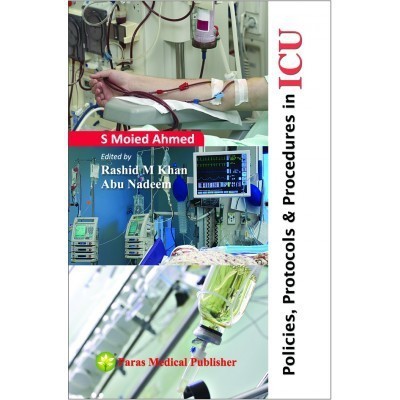 Policies, Protocols & Procedures in ICU 1st/2017(English, Paperback, Syed Moied Ahmed)