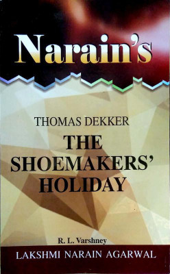 The Shoemakers' Holiday - Thomas Dekker (Text And Critical Study)(Paperback, R.L. Varshney)