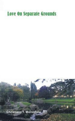 Love on Separate Grounds(English, Paperback, Moronfolu Christiana T)