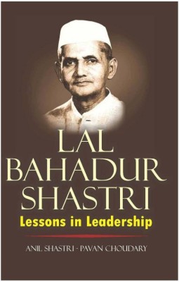 Lal Bahadur Shastri: Lessons in Leadership(English, Hardcover, Anil Shastri, Pavan Choudary)