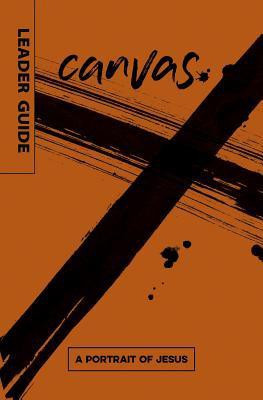 Canvas: A Portrait of Jesus Leader Guide(English, Paperback, unknown)