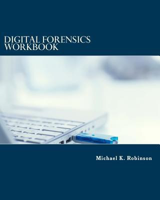 Digital Forensic Workbook Hands on Activities in Digital Forensics(English, Paperback, Robinson Michael K.)