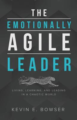 The Emotionally Agile Leader(English, Paperback, Bowser Kevin E)