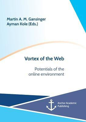 Vortex of the Web. Potentials of the online environment(English, Paperback, Gansinger Martin a M)