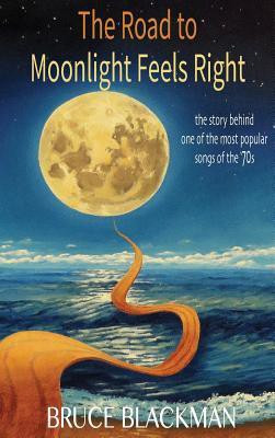 The Road to Moonlight Feels Right(English, Hardcover, Blackman Bruce)