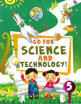 GO FOR SCIENCE AND TECHNOLOGY 5(English, Paperback, MRS. BINDU BHATNAGAR, K J PAREL)