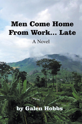Men Come Home from Work . . . Late(English, Paperback, Hobbs Galen)