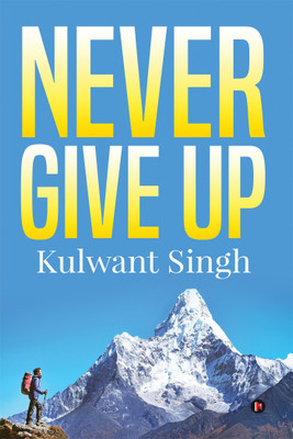 Never Give up(English, Paperback, Kulwant Singh)