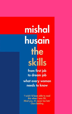 The Skills : From First Job to Dream Job - What Every Woman Needs to Know(English, Paperback, Mishal Husain)