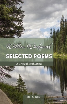 WILLIAM WORDSWORTH SELECTED POEMS A CRITICAL EVALUATION(ENGLISH, Paperback, DR.S.SEN)