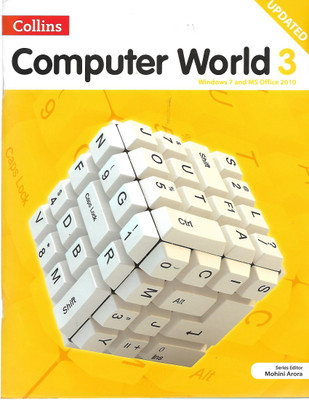 COLLINS COMPUTER WORLD WINDOW 7 AND MS OFFICE 3(English, Paperback, MOHINI ARORA)