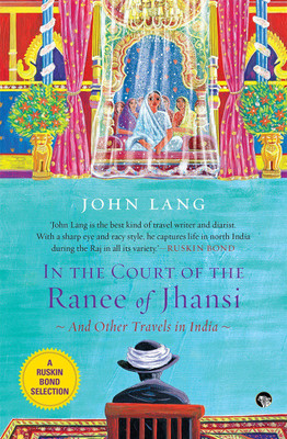 In the Court of the Ranee of Jhansi  - And Other Travels in India(English, Paperback, Lang John)