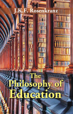 The Philosophy of Education(English, Hardcover, Rosenkranz J. K. F.)