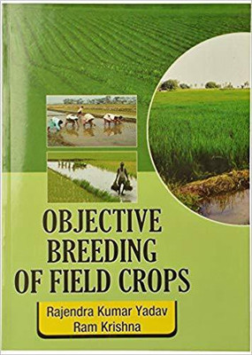Objective Breeding of Field Crops(English, Paperback, RAJENDRA KUMAR YADAV, RAM KRISHNA)