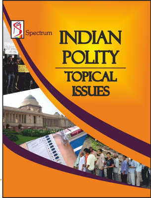 INDIAN POLITY Topical Issues(English, Paperback, Editorial Team of Spectrum Books)