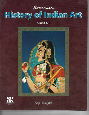 SARSWATI HISTORY OF INDIAN ART CLASS 12(English, Paperback, KAJAL KAJILAL)