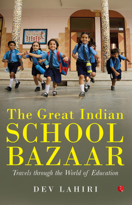 The Great Indian School Bazaar(English, Paperback, Lahiri Dev)