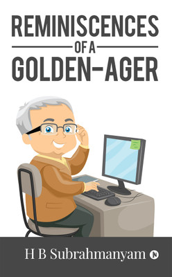 Reminiscences of a Golden-ager(English, Paperback, H B Subrahmanyam)