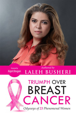 TRIUMPH OVER BREAST CANCER : Odysseys of 23 Phenomenal Women(English, Paperback, LALEH BUSHERI)
