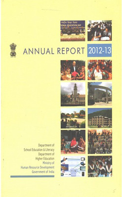 Annual Report 2012-13 : Department Of School Education & Literacy Department Of Higher Education, Min. Of HRD(Paperback, Govt. of India)