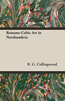Romano-Celtic Art in Northumbria(English, Paperback, Collingwood R G)