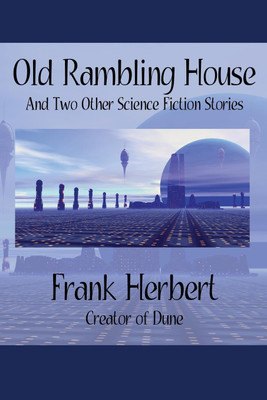 Old Rambling House and Two Other Science Fiction Stories(English, Paperback, Herbert Frank)