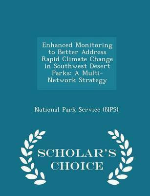Enhanced Monitoring to Better Address Rapid Climate Change in Southwest Desert Parks(English, Paperback, unknown)