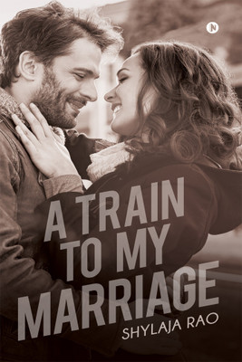 A Train to My Marriage(English, Paperback, Shylaja Rao)