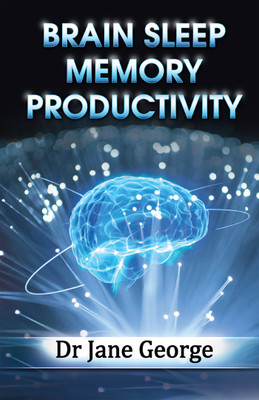 Brain Sleep Memory Productivity(English, Paperback, Dr Jane George)