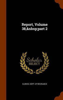 Report, Volume 38, part 2(English, Hardcover, unknown)