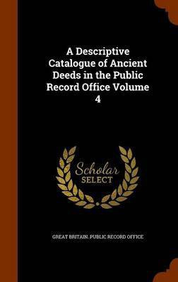 A Descriptive Catalogue of Ancient Deeds in the Public Record Office Volume 4(English, Hardcover, unknown)