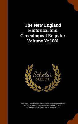 The New England Historical and Genealogical Register Volume Yr.1881(English, Hardcover, unknown)