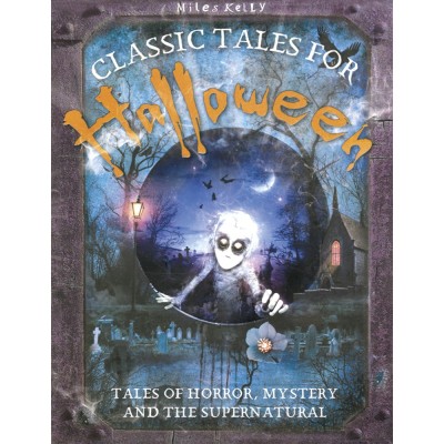 Classic Tales for Halloween  - Tales of Horror, Mystery and the Supernatural(English, Paperback, Vic Parker, Miles Kelly)