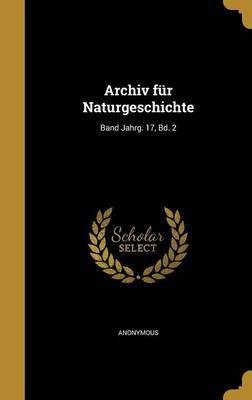 Archiv fur Naturgeschichte; Band Jahrg. 17, Bd. 2(German, Hardcover, unknown)