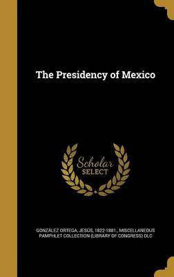 The Presidency of Mexico(English, Hardcover, unknown)