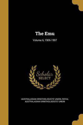 The Emu; Volume 6, 1906-1907(English, Paperback, unknown)