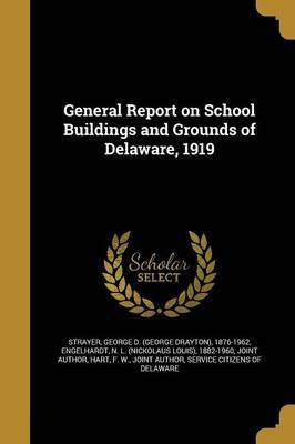 General Report on School Buildings and Grounds of Delaware, 1919(English, Paperback, unknown)