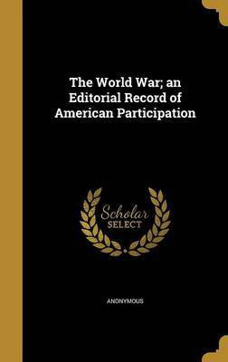 The World War; an Editorial Record of American Participation(English, Hardcover, unknown)