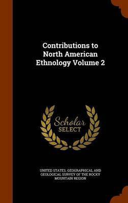 Contributions to North American Ethnology Volume 2(English, Hardcover, unknown)