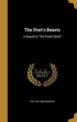The Poet's Beasts(English, Hardcover, Robinson Phil 1847-1902)