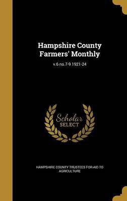 Hampshire County Farmers' Monthly; v.6 no.7-9 1921-24(English, Hardcover, unknown)