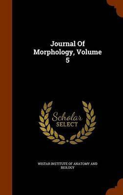 Journal Of Morphology, Volume 5(English, Hardcover, unknown)