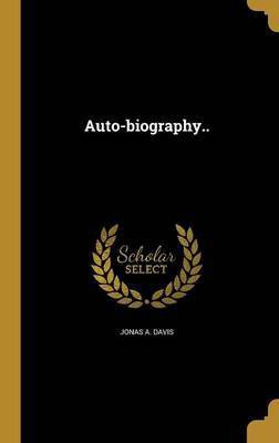 Auto-biography..(English, Hardcover, Davis Jonas a)