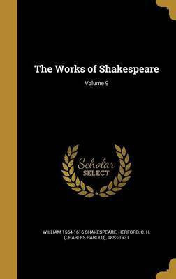 The Works of Shakespeare; Volume 9(English, Hardcover, Shakespeare William 1564-1616)